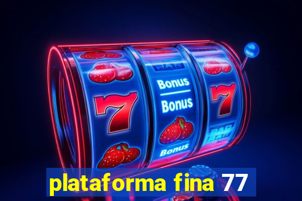 plataforma fina 77